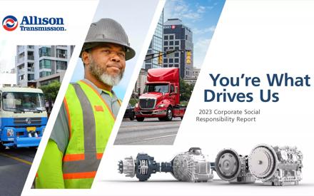 This image is a corporate social responsibility report for Allison Transmission. It features a photo of a man wearing a hard hat and a yellow vest, in front of a semi-truck. The background is a city street with a building on the right and a truck on the left. The report's title is "You're What Drives Us," with the text "2023 Corporate Social Responsibility Report" underneath. There is also a graphic of an Allison Transmission. 